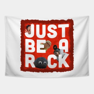 JUST BE A ROCK Tapestry