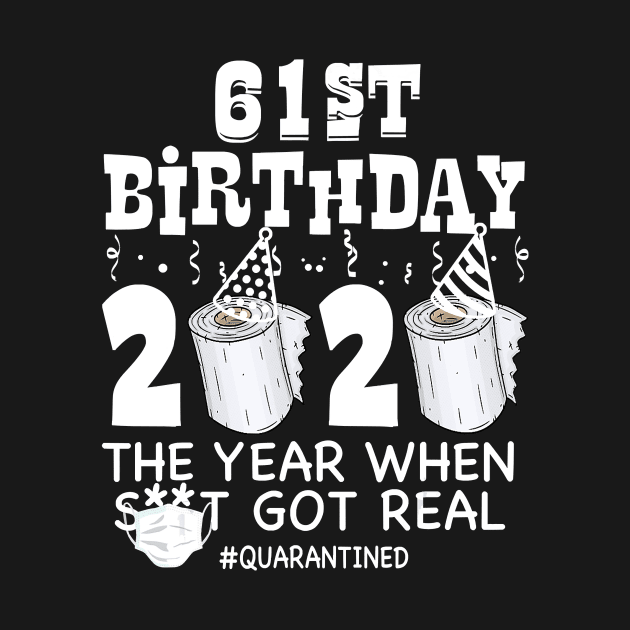 61st Birthday Quarantined 2020 The year when Funny Bday Gift T-Shirt by Hot food