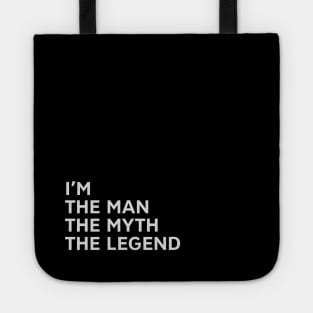 I'm The Man The Myth The Legend Tote