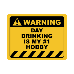 Funny Human Warning Label / Sign DAY DRINKING IS MY #1 HOBBY Sayings Sarcasm Humor Quotes T-Shirt