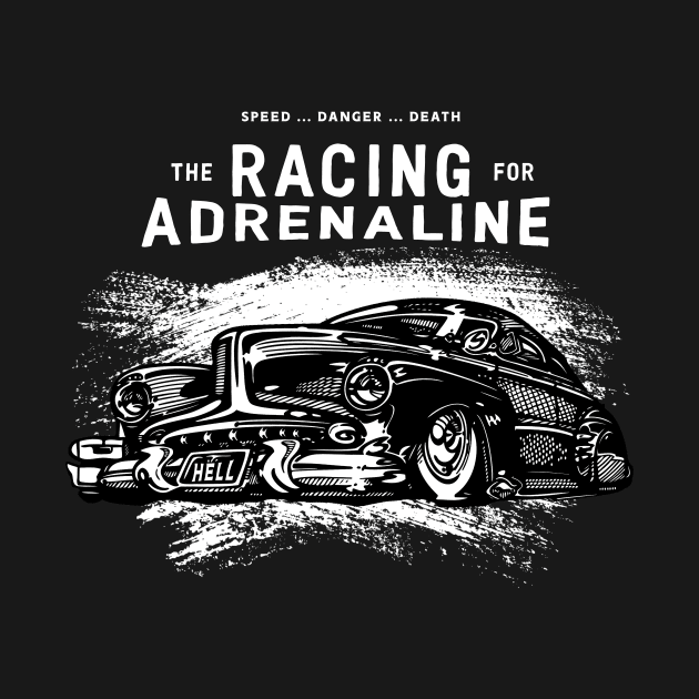 Car Racing for Adrenaline by Kingrocker Clothing