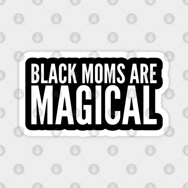 Black Moms Are Magical | Black Power Magnet by UrbanLifeApparel