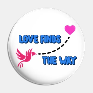 love finds the way Pin