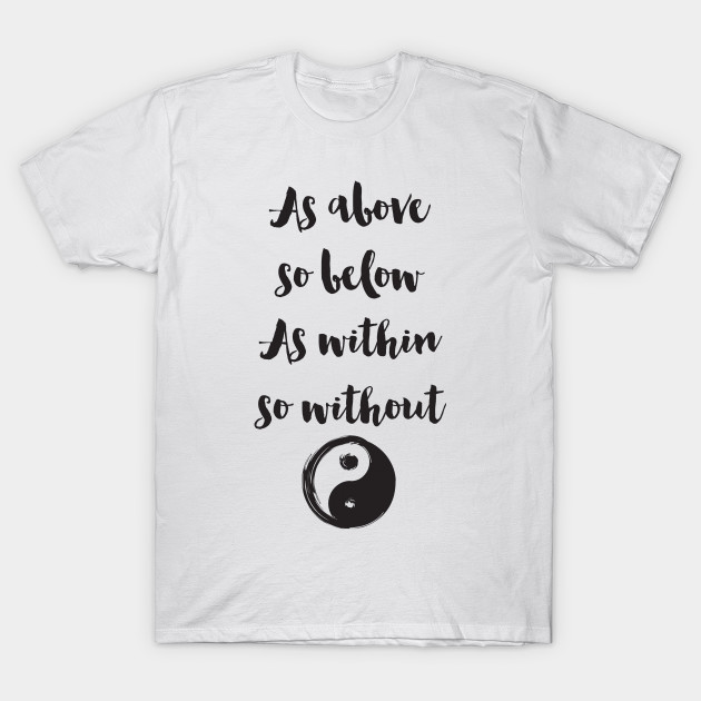 As above so below as within so without - As Above So Below - T-Shirt ...