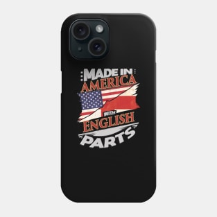 Made In America With English Parts - Gift for English From England Phone Case