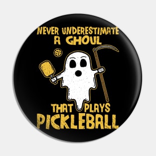 Never Underestimate A Ghoul That Plays Pickleball Pin