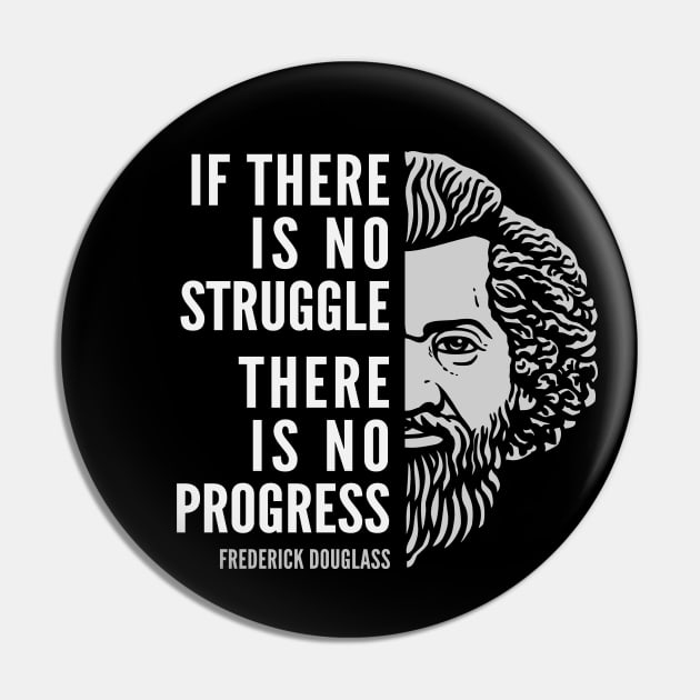 Frederick Douglass Inspirational Quote: If There Is No Struggle Pin by Elvdant