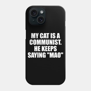 My Cat Is A Communist Phone Case