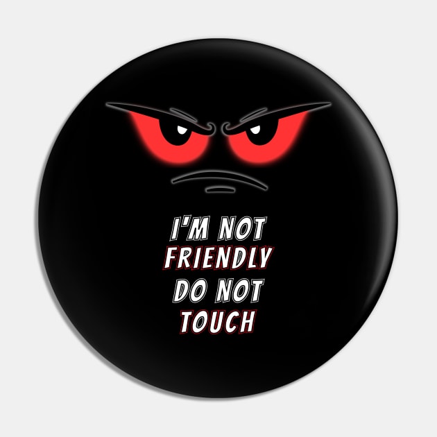 I'm not Friendly Do Not Touch Funny and humorous memes Pin by HB WOLF Arts