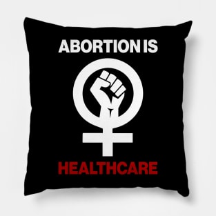 Abortion Is Healthcare Pillow