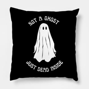 not a ghost just dead inside Pillow