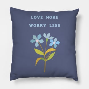 Love More Worry Less Pillow