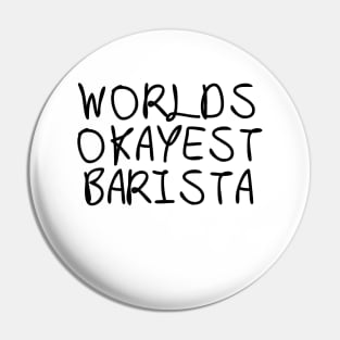 World okayest barista Pin