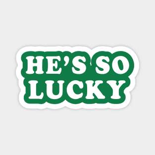 He's So Lucky Couples St Patrick's Day Irish Magnet