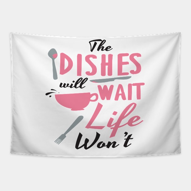 Dishes will wait, life won't Tapestry by nektarinchen