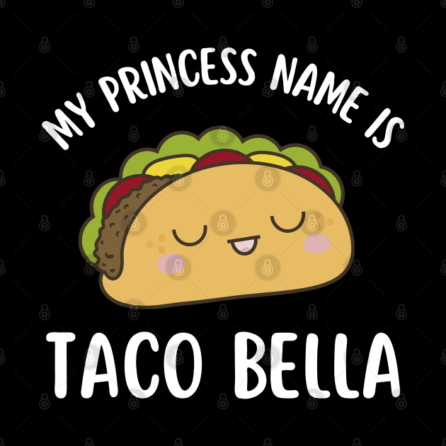 My Princess Name Is Taco Belle,  Kawaii Taco Cinco De Mayo,Taco Tuesday by BestCatty 