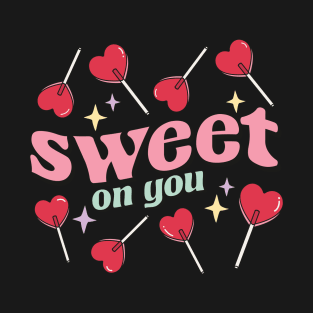 Sweet On You T-Shirt