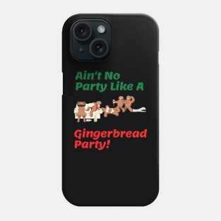 Gingerbread Christmas/ Holiday Party Shirt "Ain't No Party Like A Gingerbread Party" Phone Case