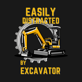 Easily Distracted By Excavator T-Shirt