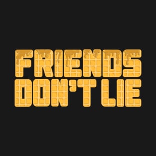 friends don't lie syrup covered eggo T-Shirt