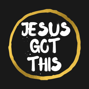 Jesus Got This - Christian Clothing Design T-Shirt