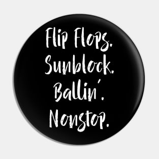 Flip Flops Sunblock Ballin' Nonstop Softball design Pin