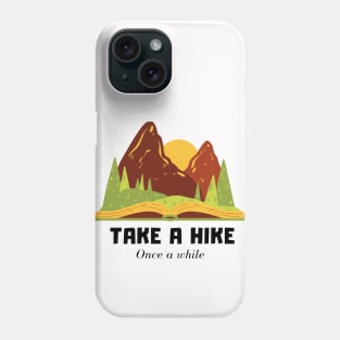 Take a Hike once a while Phone Case