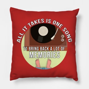 All It Takes is One Song To Bring Back a lot of Memories Pillow