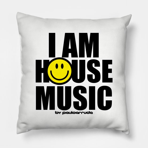 I AM HOUSE MUSIC Pillow by Paulo Arruda