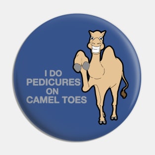 I Do Pedicures On Camel Toes Pin