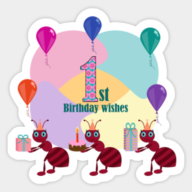 1st Birthday Wishes Design Birthday Sticker Teepublic