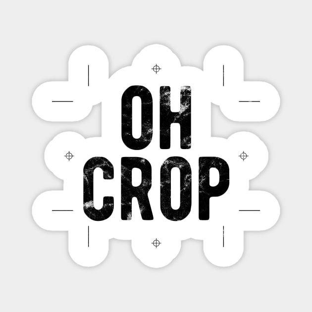 Oh crop funny graphic designer quote Magnet by Gman_art