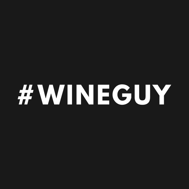 Wine Guy Shirt #wineguy - Hashtag Shirt by 369designs