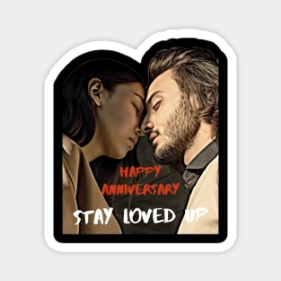 Happy Anniversary -- Stay Loved Up Magnet