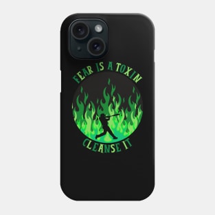 Fear Is A Toxin Cleanse It Phone Case