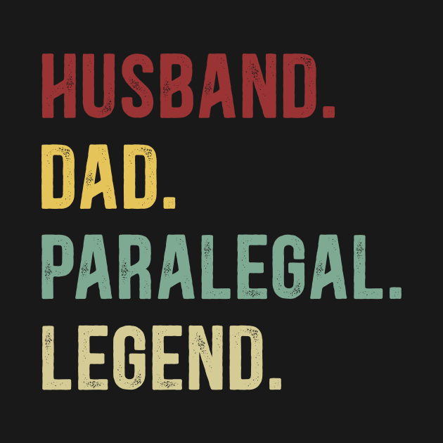 Paralegal Funny Vintage Retro Shirt Husband Dad Paralegal Legend by Foatui