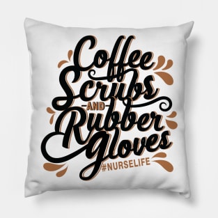 Coffee, Scrubs, and Rubber Gloves / Nurse T-Shirt / Typography T-Shirt Pillow