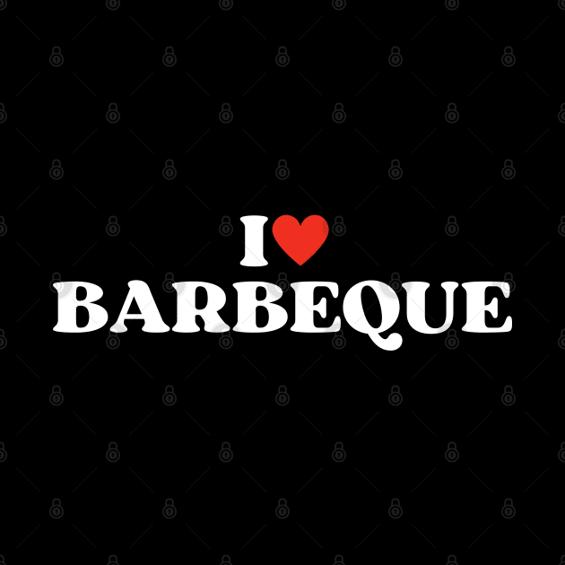 I Love Barbeque Bbq Lover Gift Fuuny Food by Illustradise