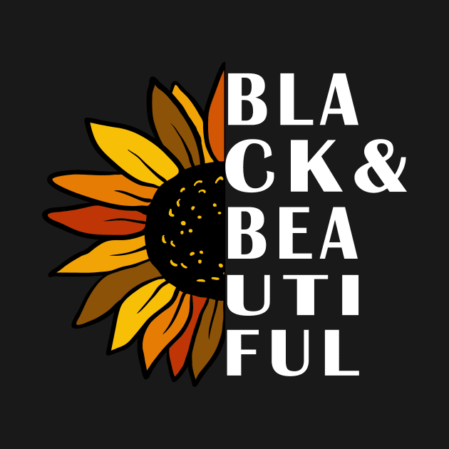 Sunflower Black & Beautiful Black Lives Matter Gift by ExprezzDesigns