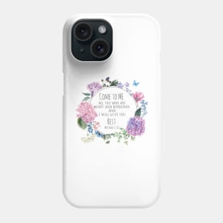 Come To Me All You Who Are Weary and Burdened Phone Case