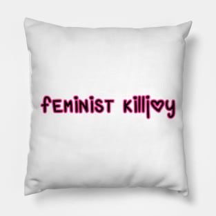 Feminist Killjoy Pillow