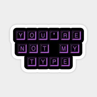 You're Not My Type (Purple) Magnet