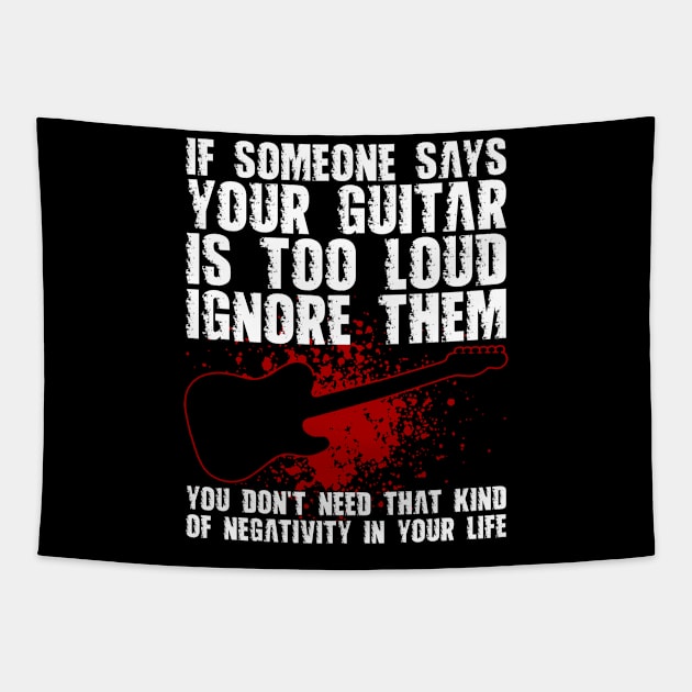 If Someone Says Your Guitar Is Too Loud Ignore Them Funny Guitar Tapestry by Anassein.os