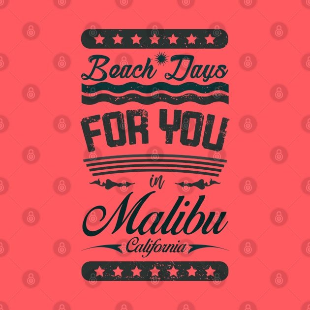 Beach Days for you in Malibu - California (dark lettering t-shirt) by ArteriaMix