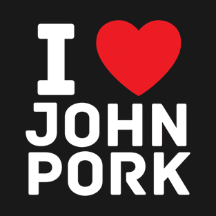 I Heart John Pork Funny Genz Meme T-Shirt