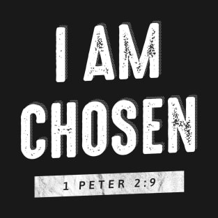 I Am Chosen Bible Verse T-Shirt