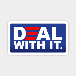 Deal With It. - Funny Biden Victory Magnet
