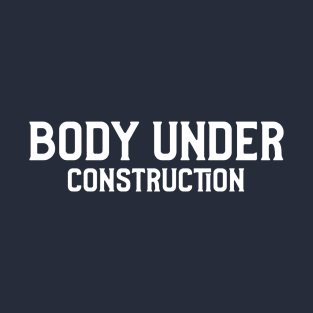 Body Under Construction T-Shirt