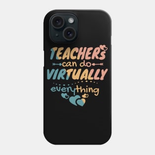 Teachers Can Do Virtually Everything, Virtual Teacher, Teacher Gift Phone Case