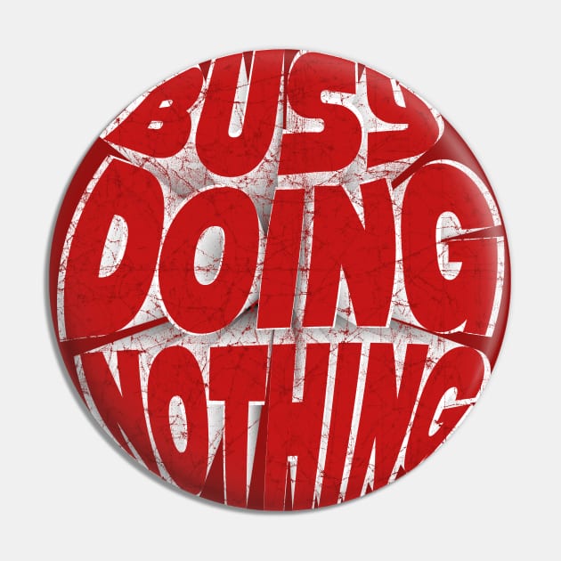 Busy Doing Nothing Funny Teen Red Pin by SPOKN